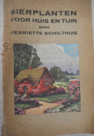 SIERPLANTEN VOOR HUIS EN TUIN Door Henriette Schilthuis  1924 Meulenhoff / Kamerplanten Planten Bloemen - Practical