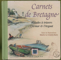 Carnets De Bretagne - Balades à Travers L'Armor & L'Argoat - Marie Le Glatin-Keis - Viaggi