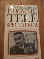 L'homme Télé Spectateur CAZENEUVE 1974 - Sociologie