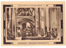 IMAGE CHROMO CHOCOLAT MENIER TASSE N° 291 AUTRICHE INNSBRUCK MONUMENT MAXIMILIEN 1er HOFKIRCHE HOFBURG PALAIS IMPERIAL - Menier