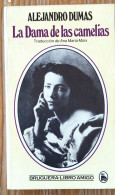 LA DAMA DE LAS CAMELIAS  AUTOR:   ALEJANDRO DUMAS  EDITORIAL:   BRUGUERA  AÑO:   1982  ISBN:   84-02-08514-8  256 PAGINA - Cultural