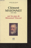 Clément Myionnet (1812-1886) Sur Les Pas De Monsieur Vincent - Grandais Serge - 1991 - Livres Dédicacés