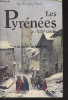 Les Pyrénées Au XIXe Siècle - 1. Une Société En Dissidence - Soulet Jean-François - 1987 - Midi-Pyrénées