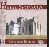 Haute Saintonge- Promenades Romanes - SAVIN FRANCIS - CAMUS MARIE THERESE - 2013 - Poitou-Charentes