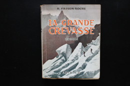 La Grande Crevasse (Arthaud, 1948) De Roger Frison-Roche - Avventura