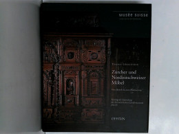 Zürcher Und Nordostschweizer Möbel: Vom Barock Bis Zum Klassizismus - Katalog Der Sammlung Des Schweizerisch - Technical