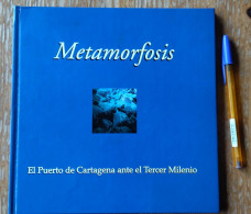 LIBRO CATÁLOGO EXPOSICIÓN METAMORFÓSIS PUERTO CARTAGENA ANTE TERCER MILENIO ARQUEOLOGÍA SUBMARINA LÁMINAS.  CATÁLOGO EXP - Culture