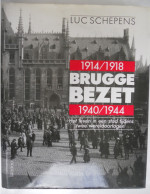 BRUGGE BEZET 1914-1918 1940-1944 Het Leven In Een Stad Tijdens Twee Wereldoorlogen Door Luc Schepens Duitse Bezetters - Guerre 1914-18