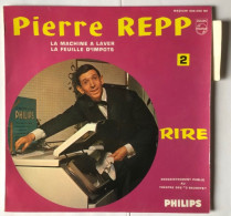 Philips 432563 BE Pierre Repp RIRE - La Machine à Laver / La Feuille D'impôts - Enregistré Au Théâtre Des 3 Baudets - Humour, Cabaret