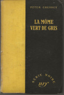 SÉRIE NOIRE, N°1: "La Môme Vert De Gris" Peter Cheyney,  (voir Description) - Série Noire