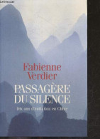 Passagere Du Silence - Dix Ans D'initiation En Chine - Recit - Verdier Fabienne - 2003 - Viaggi