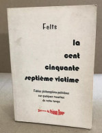 La Cent Cinquante-septième Victime : Fables Philosophico-policières Sur Quelques Meurtres De Notre Temps - Novelas Negras