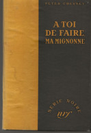 SÉRIE NOIRE, N°21: "A Toi De Faire Ma Mignonne" Peter Cheyney, 1ère édition Française 1949 (voir Description) - Série Noire