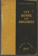 SÉRIE NOIRE, N°2: "Cet Homme Est Dangereux"  Peter Cheyney, (voir Description) - Série Noire