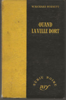SÉRIE NOIRE, N°106: "Quand La Ville Dort"  W. Richard Burnett, 1ère édition Française 1951 (voir Description) - Série Noire