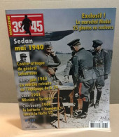 39-45 Magazine N° 191 / Sedan Mai 1940 : Contre Attaque Du Général Lafontaine/ Metz Juin 1940 La Marche Retraite De L'eq - Oorlog 1939-45