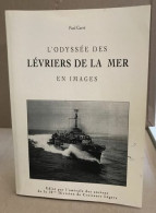 L'Odyssée Des Lévriers De La Mer En Images Amicale De La 10e Division De Croiseurs Légers 1998 Amicale De La 10e Divisio - Barche