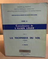 Preparation Au Brevet De Pilote Privé D'avion / Tome II / Connaissance De L'avion Leger /tome II : La Technique De Vol - Avión