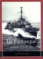 Le "Fantasque" Et Ses Hommes Ou L'odyssée De La 10e DCL - Boats