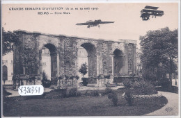 REIMS- GRANDE SEMAINE D AVIATION- DU 22 AU 29 AOUT 1909- PORTE DE MARS- AVIONS EN AJOUT - Reims