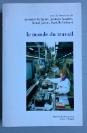 Le Monde Du Travail - Sous La Direction De Jacque Kergoat, Josiane Boutet, Henri Jacot & Danièle Linhart (Ed. La Découve - Sociologia