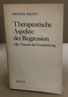 Therapeutische Aspekte Der Regression. Die Theorie Der Grundstörung - Altri & Non Classificati