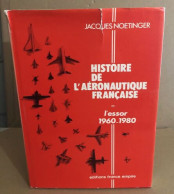 Histoire De L'aeronautique Française : L'essor 1960 1980 - Vliegtuig