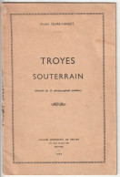 RARE Ouvrage Histoire Troyes Souterrain (10) Par André Seure-Hanot 1938 32 Pages 13 Photos Inédites - Archéologie