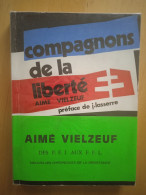 Compagnons De La Liberté. Des FFI Aux FFL - Aimé Vielzeuf - Oorlog 1939-45