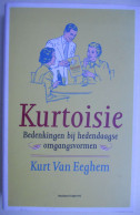 KURTOISIE Bedenkingen Bij De Hedendaagse Omgangsvormen Door Kurt Van Eeghem Zeebrugge Brugge Oostende Etiquette - Sachbücher