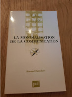 La Mondialisation De La Communication MATTELART - Que Sais-je? 2002 - Sociologie