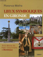 Lieux Symboliques En Gironde - Trois Siècles De Franc-maçonnerie à Bordeaux - Dédicace De L'auteur. - Mothe Florence - 2 - Livres Dédicacés