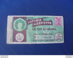 LOTERIE ALGERIENNE LE FER A CHEVAL ORAN 1952 - Biglietti Della Lotteria