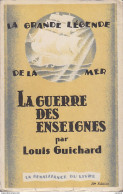 C1 MER 14 18 Guichard LA GUERRE DES ENSEIGNES 1929 Illustre EPUISE Neac Gironde PORT INCLUS - Oorlog 1914-18