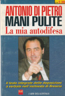 MANI PULITE - La Mia Autodifesa - Di Antonio Di Pietro - Società, Politica, Economia