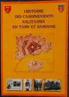 Histoire Des Casernements Militaires En Tarn Et Garonne - Ateliers Du Moustier - ( 1989 ) . - Midi-Pyrénées