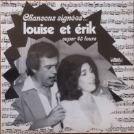 Chansons Signées Louise Et Erik /super 45 Tours - Altri & Non Classificati