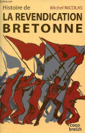 Histoire De La Revendication Bretonne Ou La Revanche De La Démocratie Locale Sur Le "démocratisme" Des Origines Jusqu'au - Bretagne