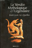 La Vendée Mythologique & Légendaire. - Le Quellec Jean-Loïc - 1996 - Pays De Loire