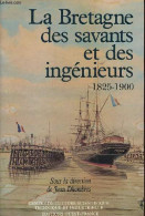 La Bretagne Des Savants Et Des Ingénieurs 1825-1900. - Dhombres Jean - 1994 - Bretagne