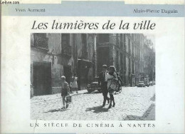 Les Lumières De La Ville - Un Siècle De Cinéma à Nantes - édition Revue Et Complétée. - Aumont Yves & Daguin Alain-Pierr - Films