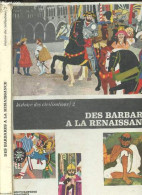 Des Barbares A La Renaissance - Histoire Des Civilisations /2 - De La Chute De L'empire Romain A La Decouverte De L'amer - Non Classés