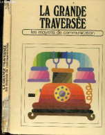 La Grande Traversee - Les Moyens De Communication - COLLECTIF - 1973 - Non Classés