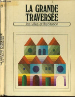 La Grande Traversee N°7 : Les Villes Et L'habitation - COLLECTIF - 1973 - Non Classés