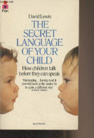 The Secret Language Of Your Child - How Children Talk Before They Can Speak - Lewis David - 1978 - Language Study