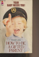 How To Be A Gifted Parent - Realize Your Child's Full Potential - Lewis David - 1981 - Language Study