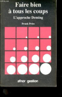 Faire Bien A Tous Les Coups - L'approche Deming - Frank Price- Sperry Monique (traduction) - 1991 - Buchhaltung/Verwaltung