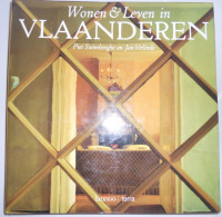 Wonen & Leven In VLAANDEREN Dor Piet Swimberghe Jan Verlinde Interieurs Tuinen Bibliotheken Boudoirs Ateliers Kookhuizen - Altri & Non Classificati