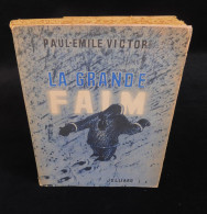 ( Arctique Inuit Groenland ) LA GRANDE FAIM Par Paul-Emile VICTOR 1953 ENVOI - Livres Dédicacés