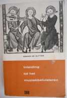 Inleiding Tot Het Muziekbeluisteren Door Ignace De Sutter 1962 Muziek Cultuur ° Gent + Belsele Kortrijk Componist - Sonstige & Ohne Zuordnung